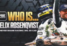 Who Is Felix Rosenqvist? Indy 500 Winner On Fatherhood And Being Too Nice